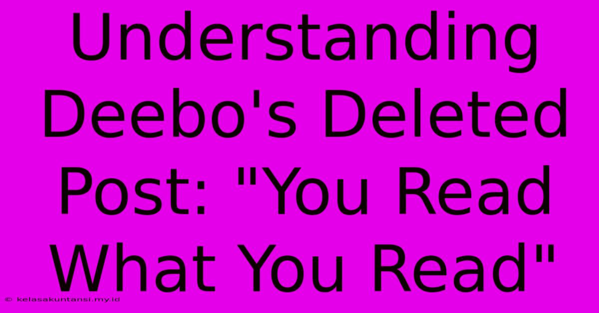 Understanding Deebo's Deleted Post: 