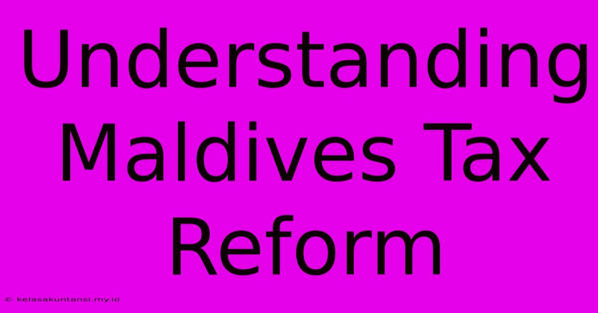 Understanding Maldives Tax Reform