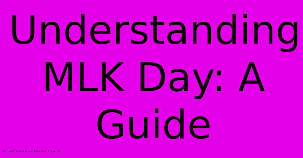 Understanding MLK Day: A Guide