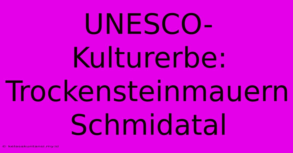 UNESCO-Kulturerbe: Trockensteinmauern Schmidatal