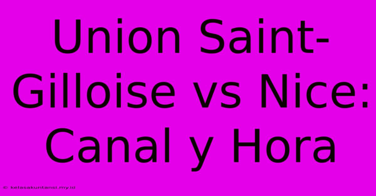 Union Saint-Gilloise Vs Nice: Canal Y Hora