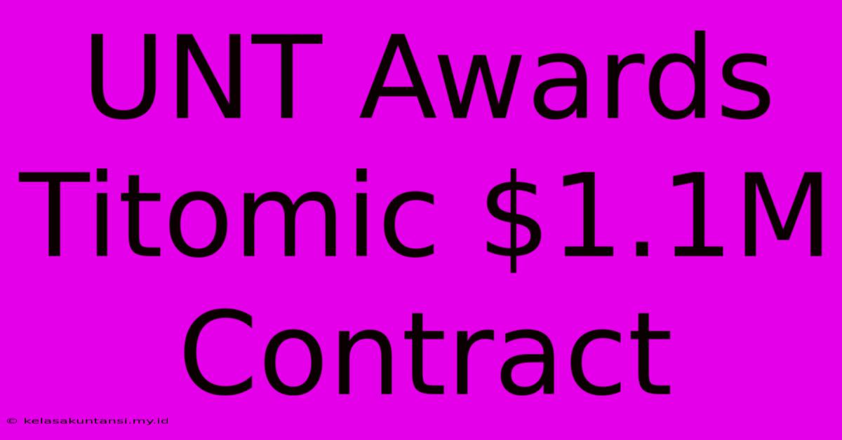 UNT Awards Titomic $1.1M Contract