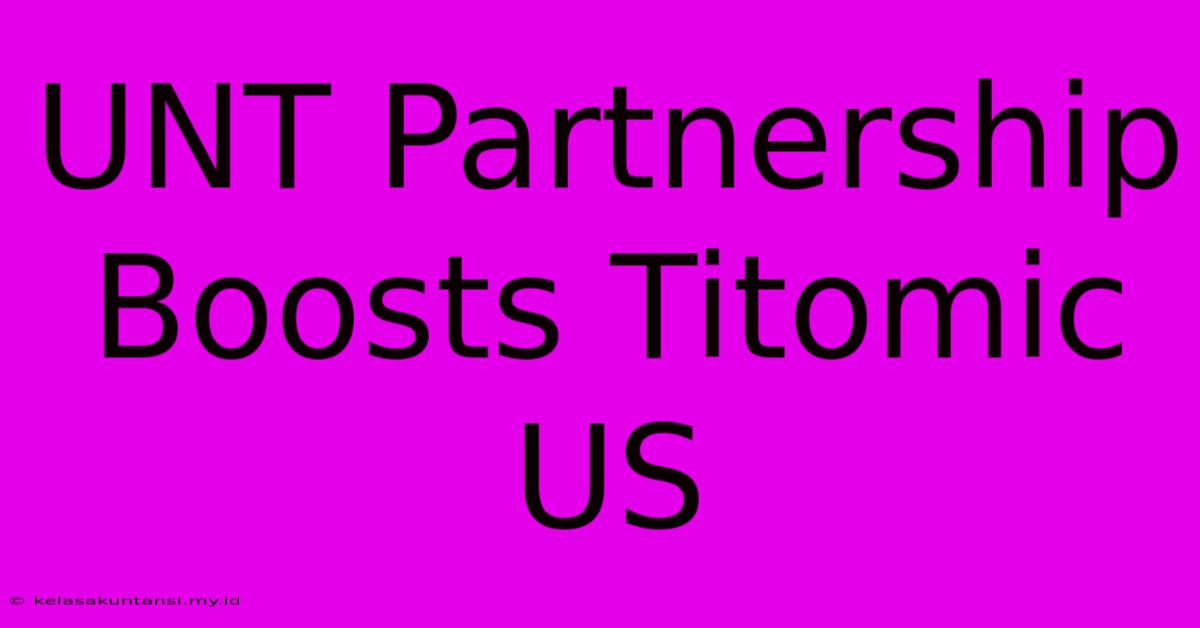 UNT Partnership Boosts Titomic US