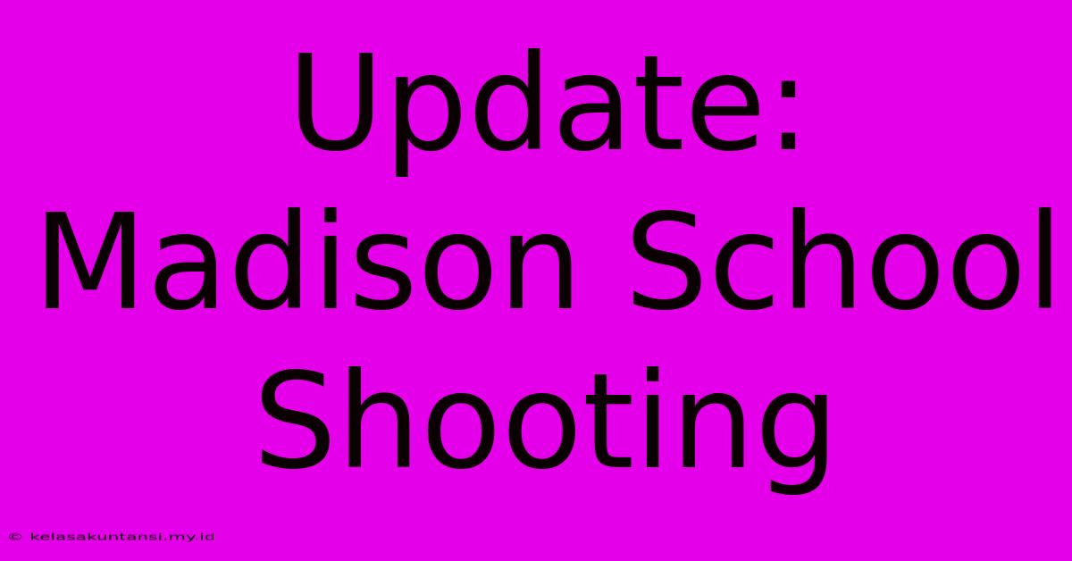 Update: Madison School Shooting