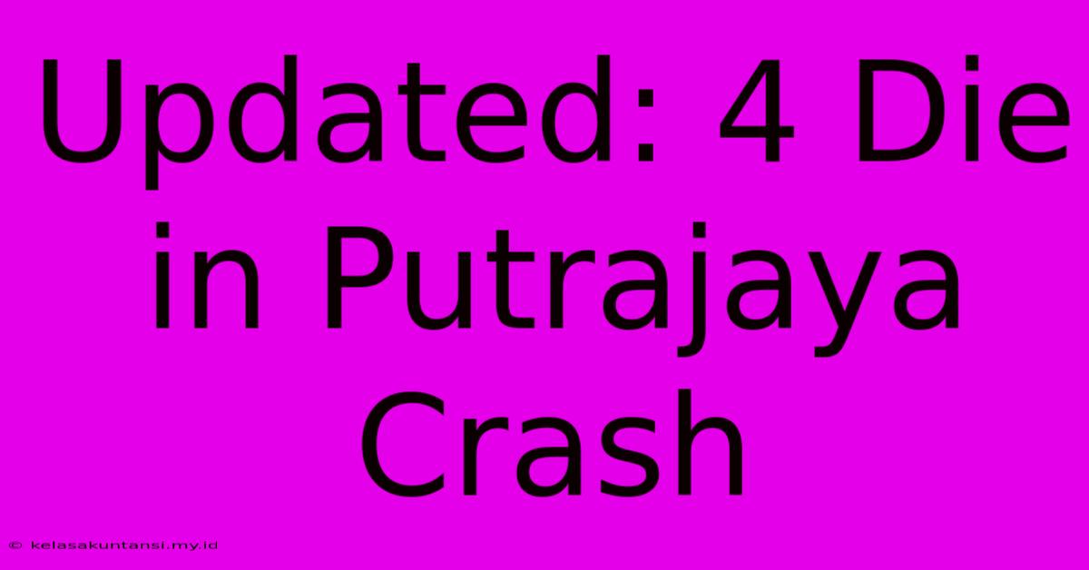 Updated: 4 Die In Putrajaya Crash