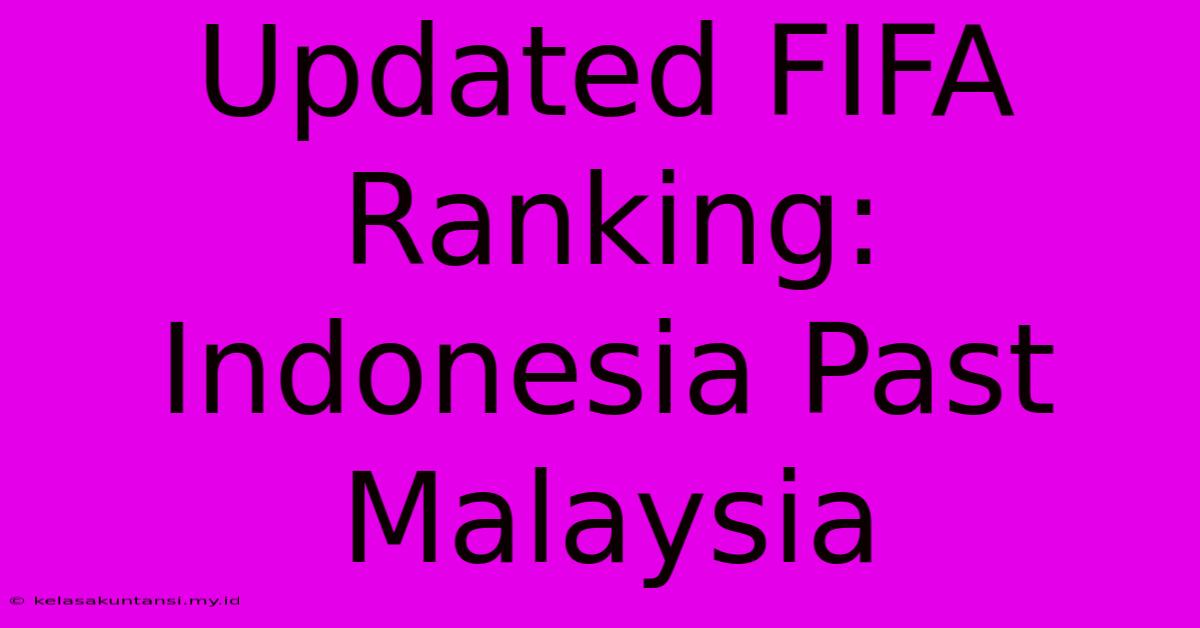 Updated FIFA Ranking: Indonesia Past Malaysia