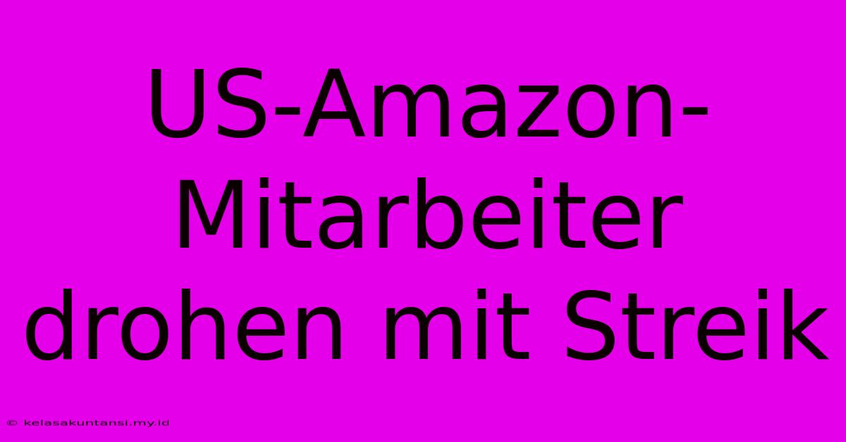 US-Amazon-Mitarbeiter Drohen Mit Streik