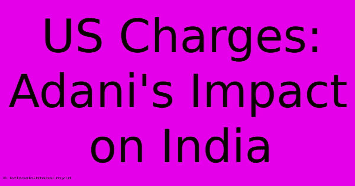 US Charges: Adani's Impact On India