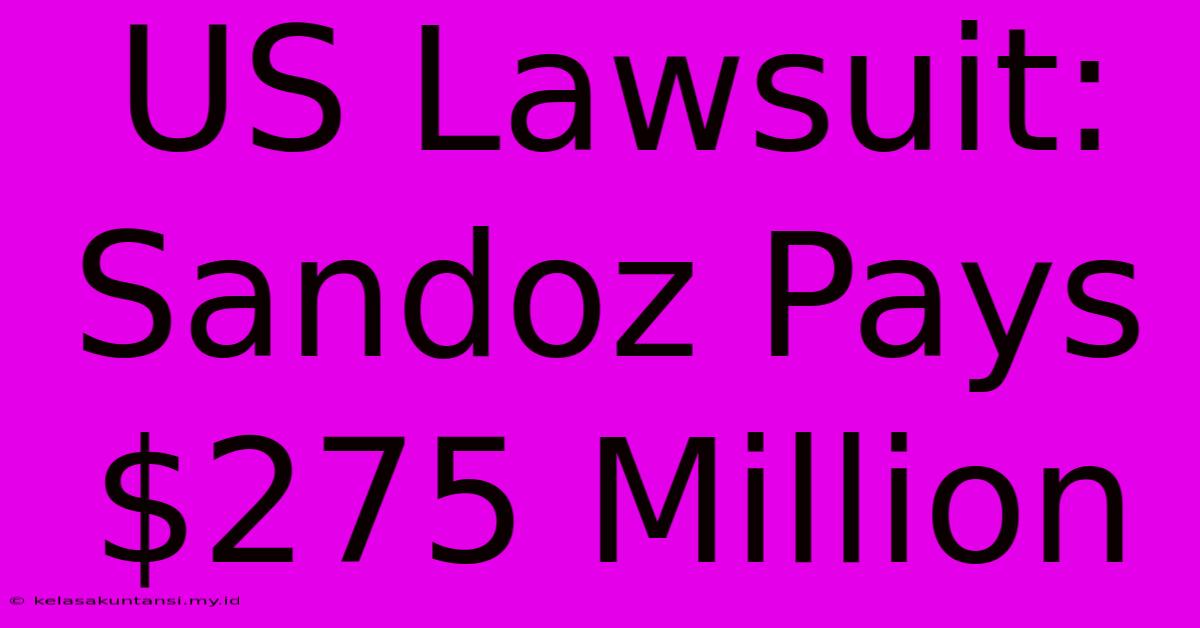 US Lawsuit: Sandoz Pays $275 Million