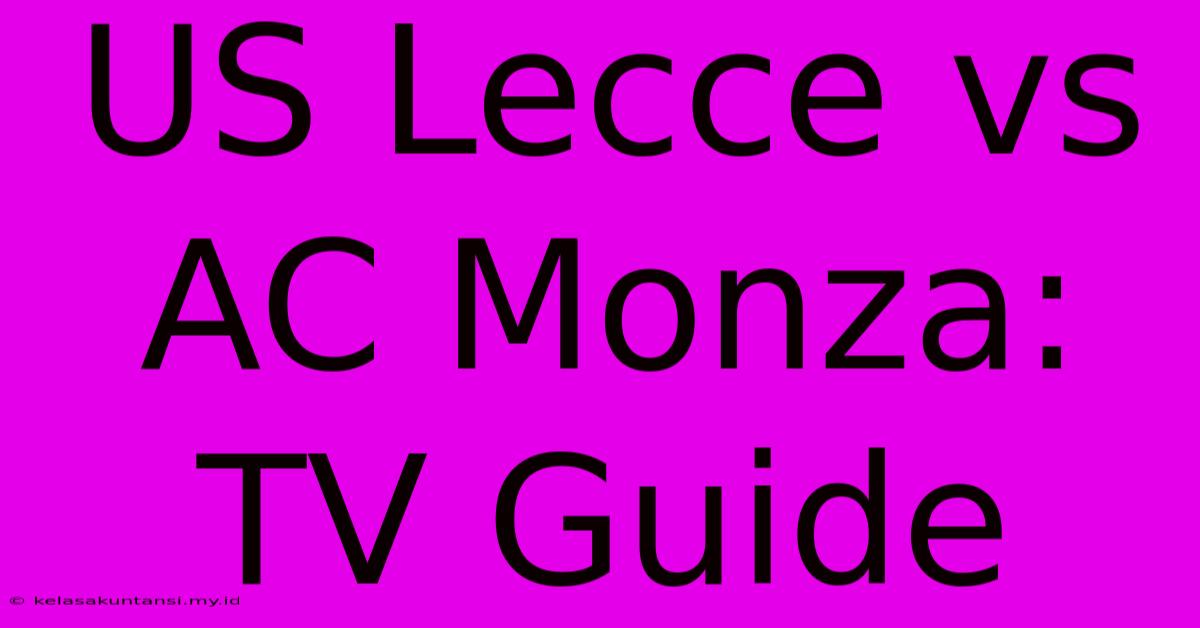 US Lecce Vs AC Monza: TV Guide