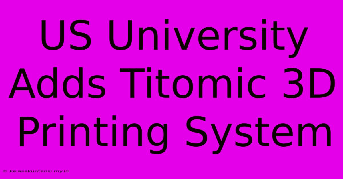 US University Adds Titomic 3D Printing System