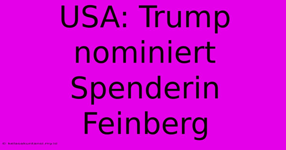 USA: Trump Nominiert Spenderin Feinberg