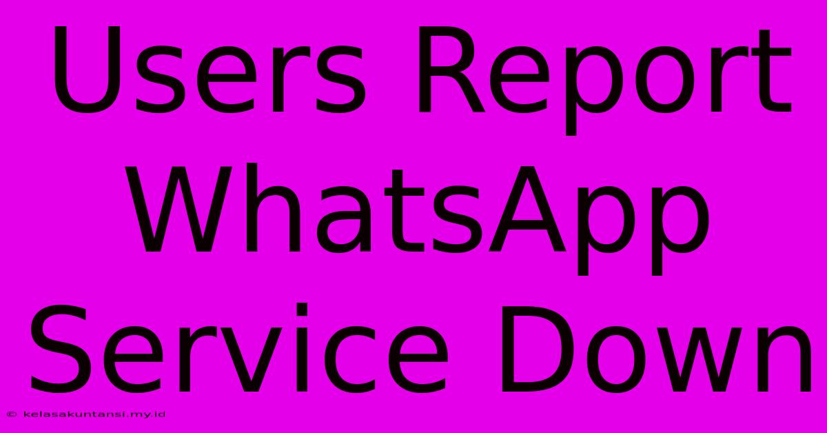 Users Report WhatsApp Service Down