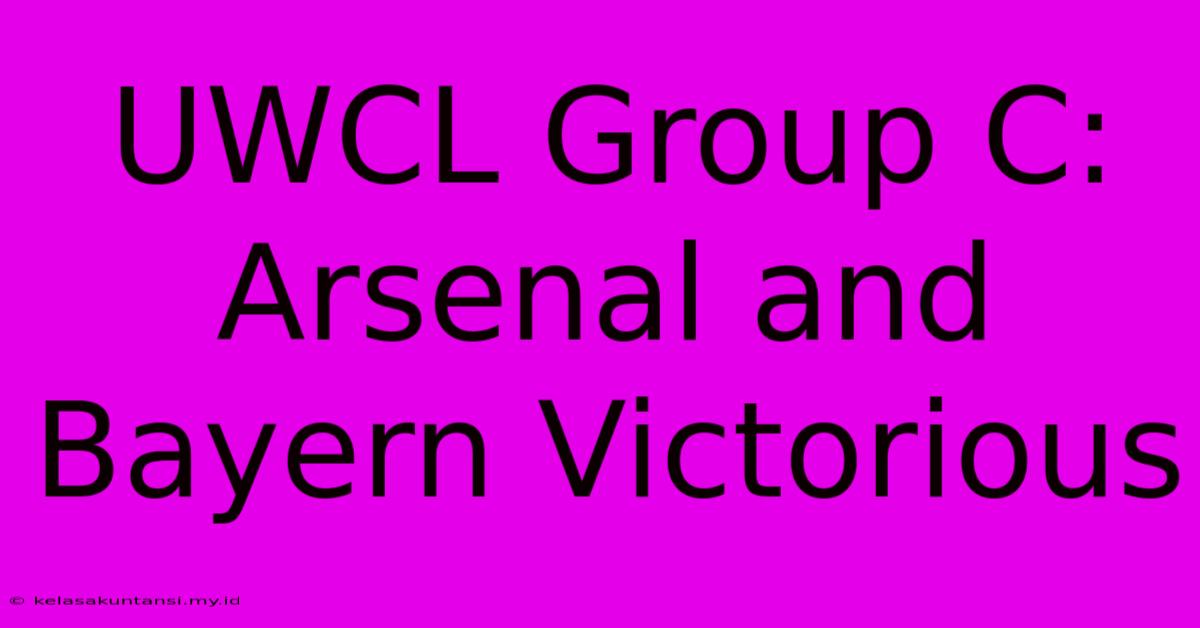 UWCL Group C: Arsenal And Bayern Victorious