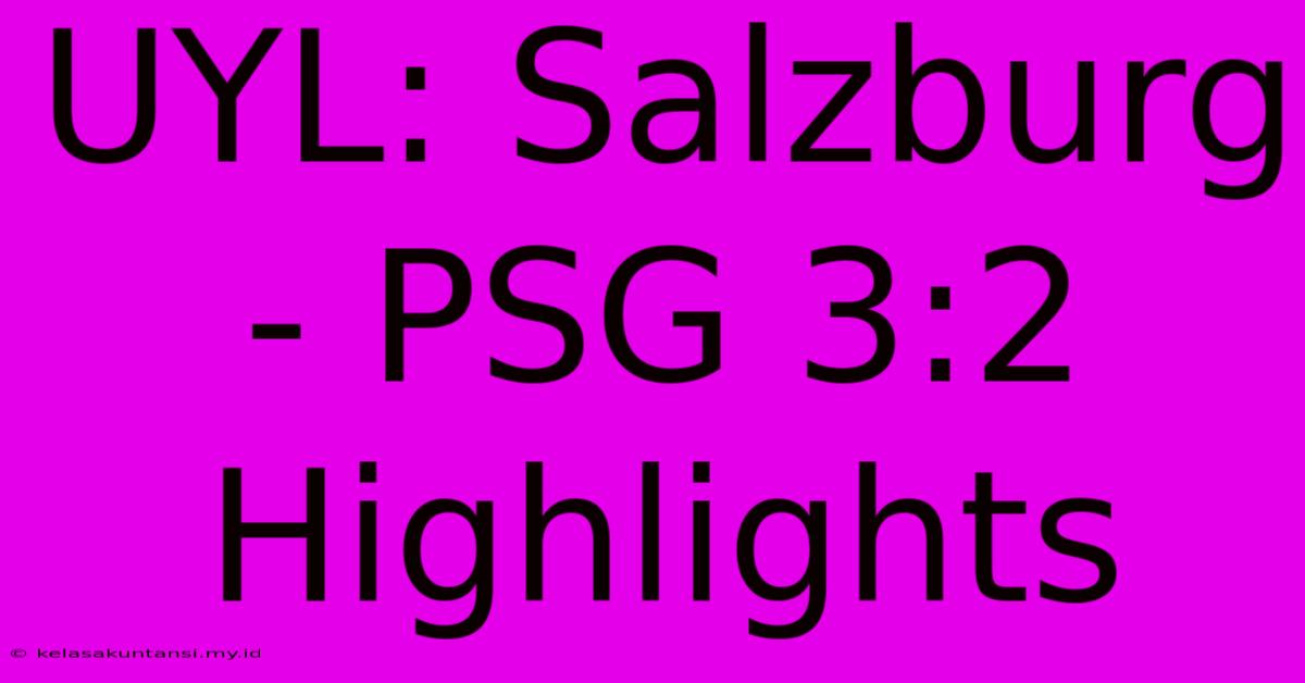 UYL: Salzburg - PSG 3:2 Highlights