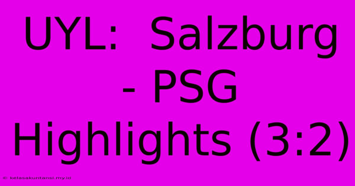 UYL:  Salzburg - PSG Highlights (3:2)