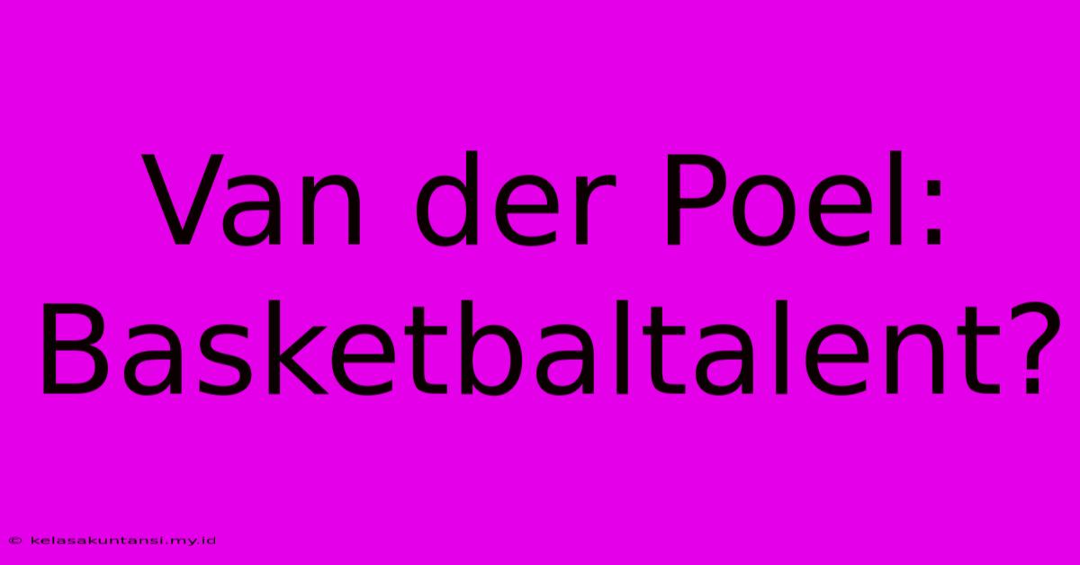 Van Der Poel: Basketbaltalent?