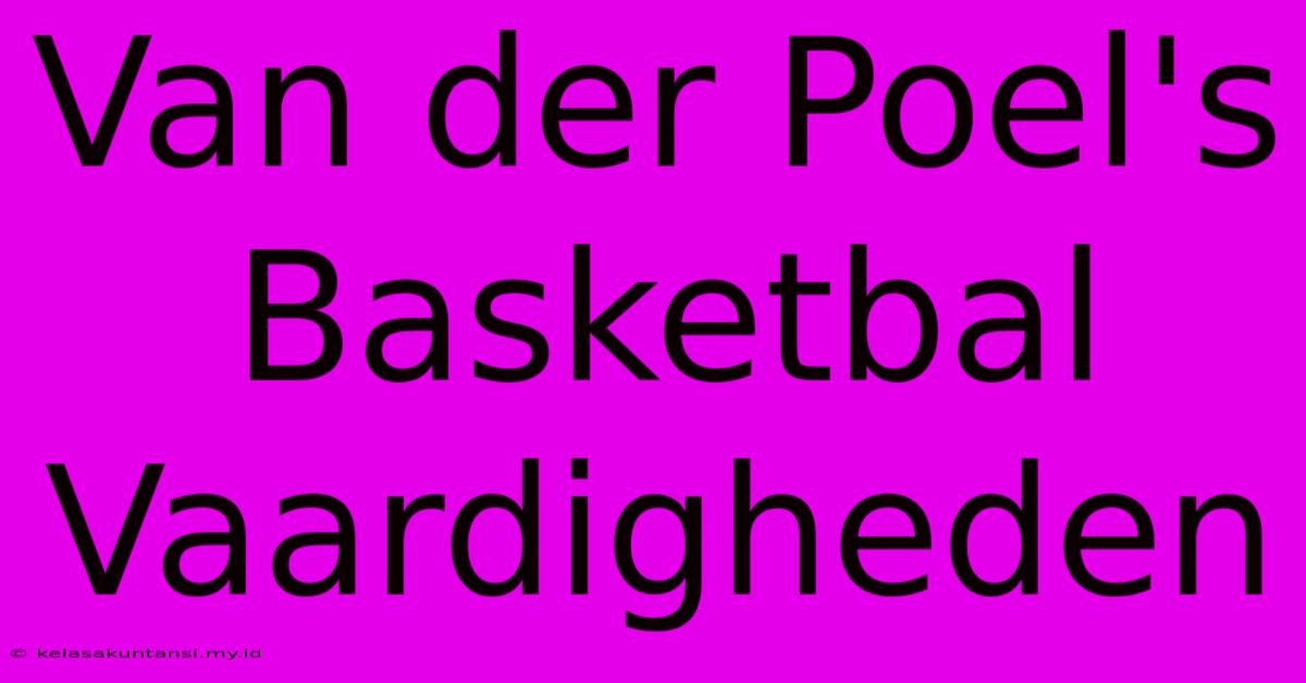 Van Der Poel's Basketbal Vaardigheden