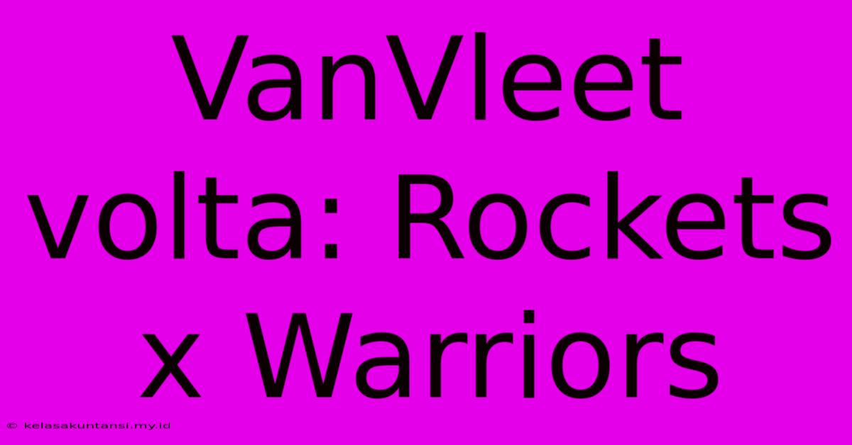 VanVleet Volta: Rockets X Warriors