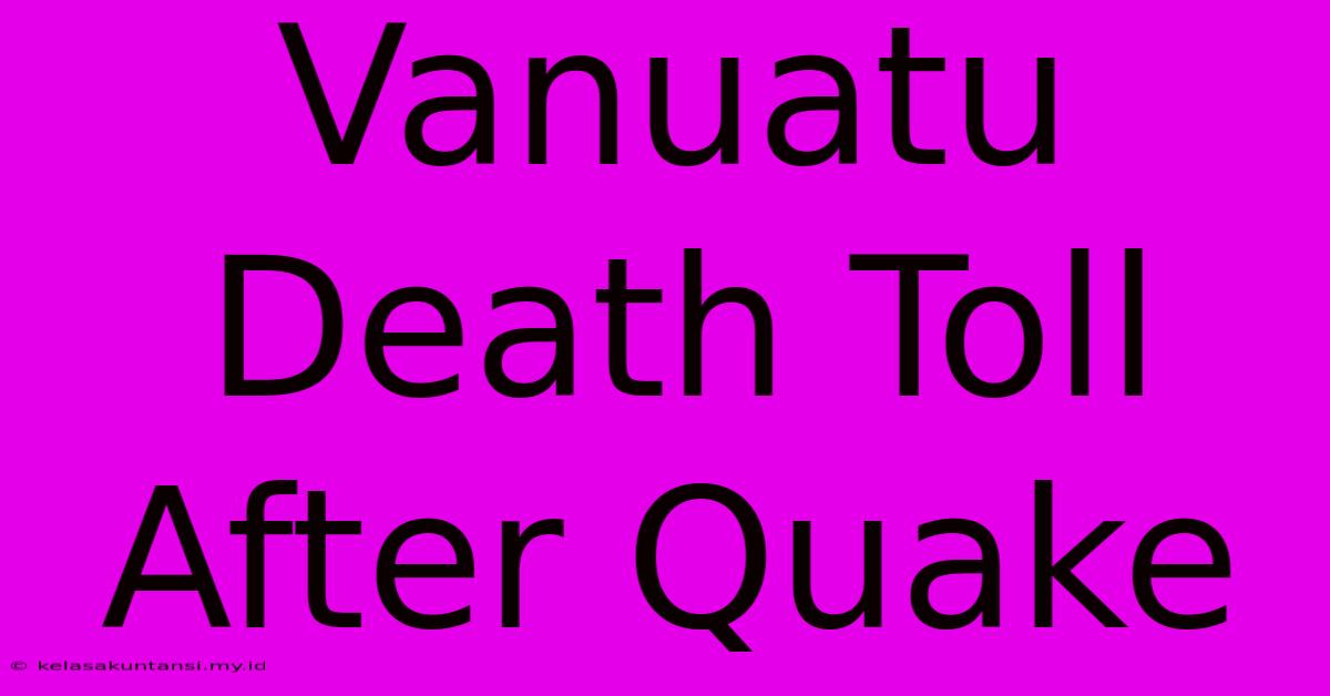 Vanuatu Death Toll After Quake