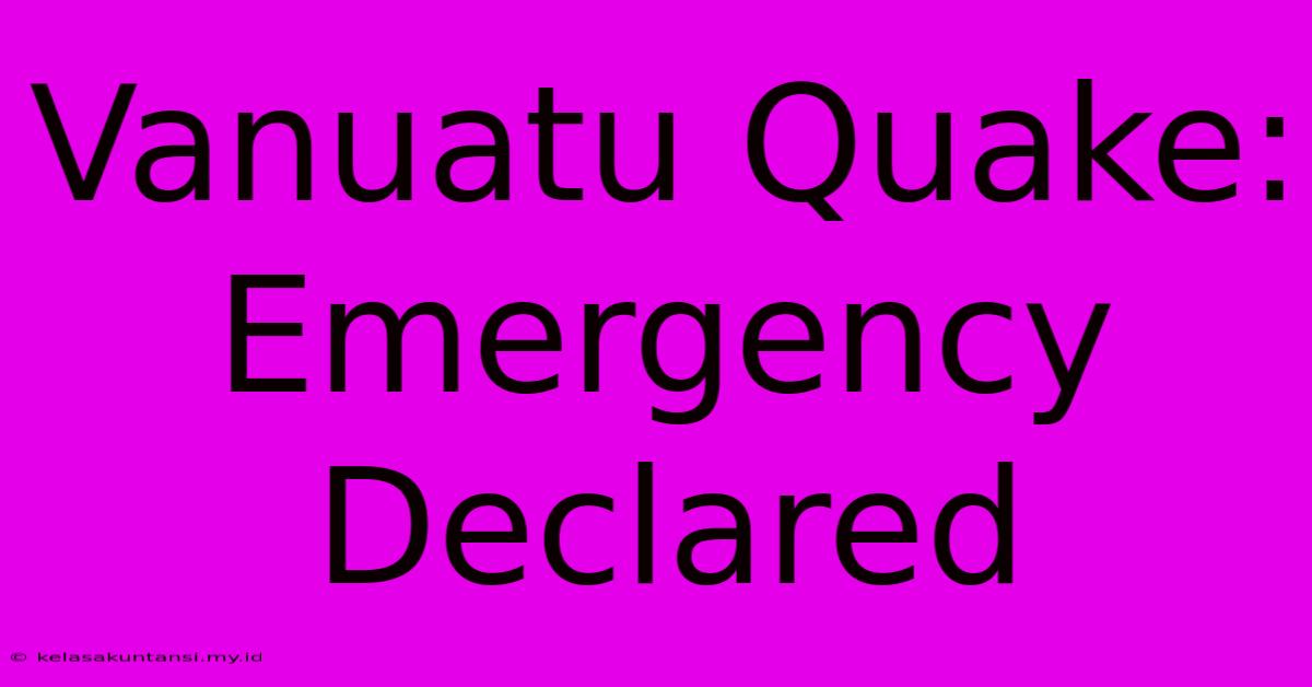 Vanuatu Quake: Emergency Declared