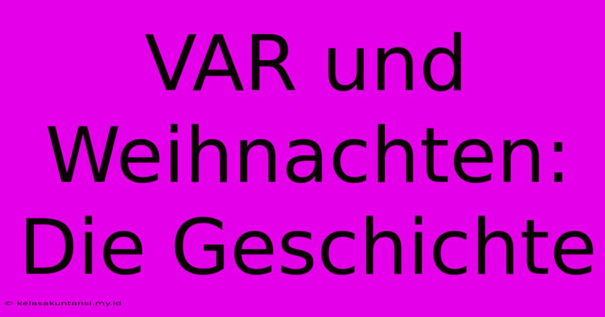 VAR Und Weihnachten: Die Geschichte