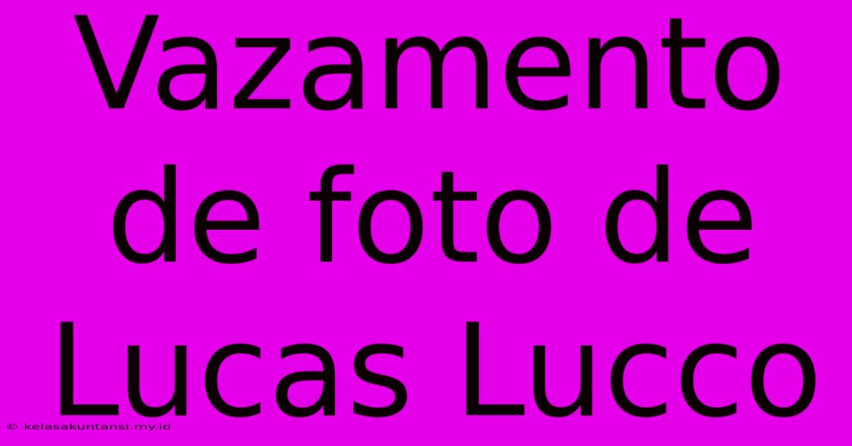 Vazamento De Foto De Lucas Lucco