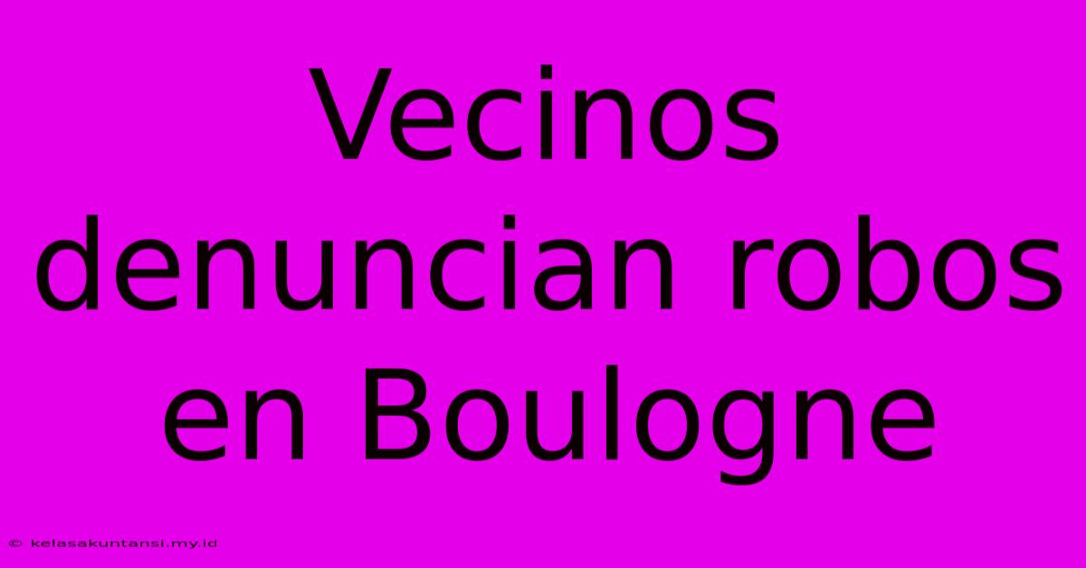 Vecinos Denuncian Robos En Boulogne