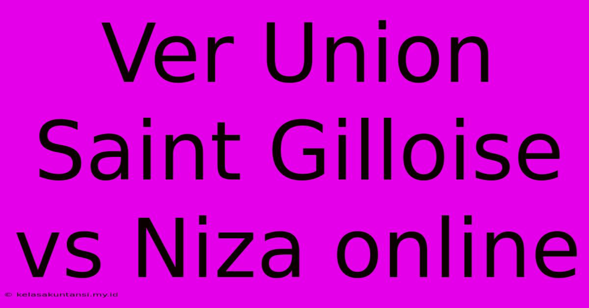 Ver Union Saint Gilloise Vs Niza Online