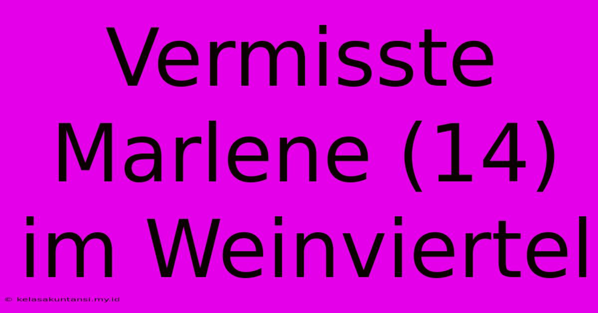 Vermisste Marlene (14) Im Weinviertel