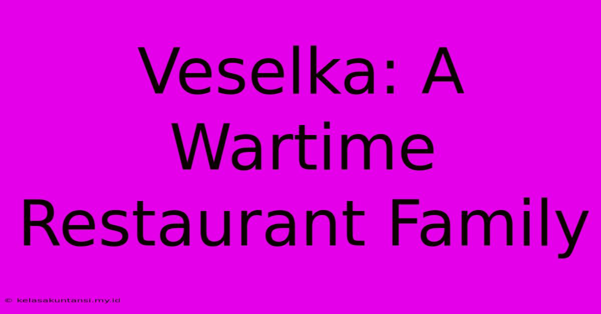 Veselka: A Wartime Restaurant Family