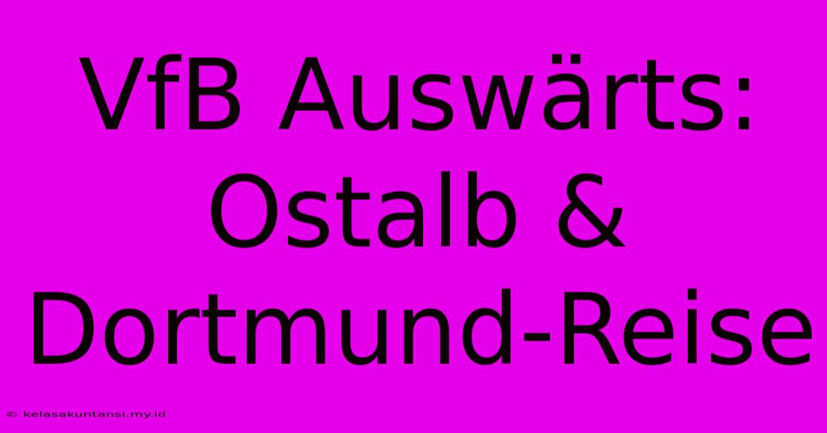 VfB Auswärts: Ostalb & Dortmund-Reise