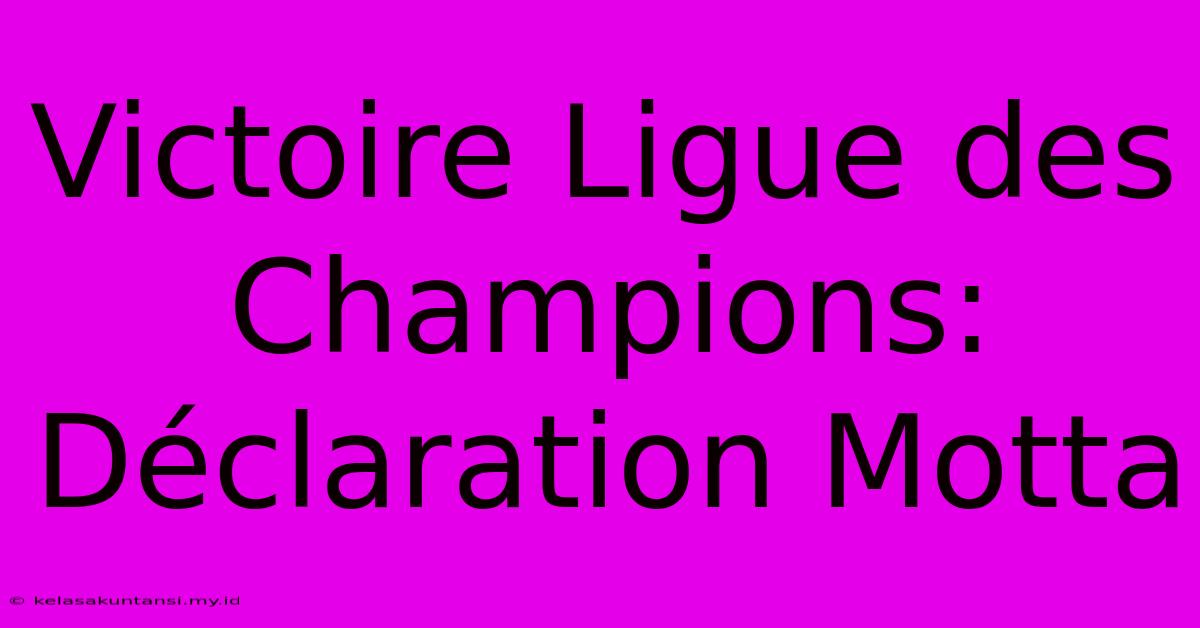 Victoire Ligue Des Champions: Déclaration Motta