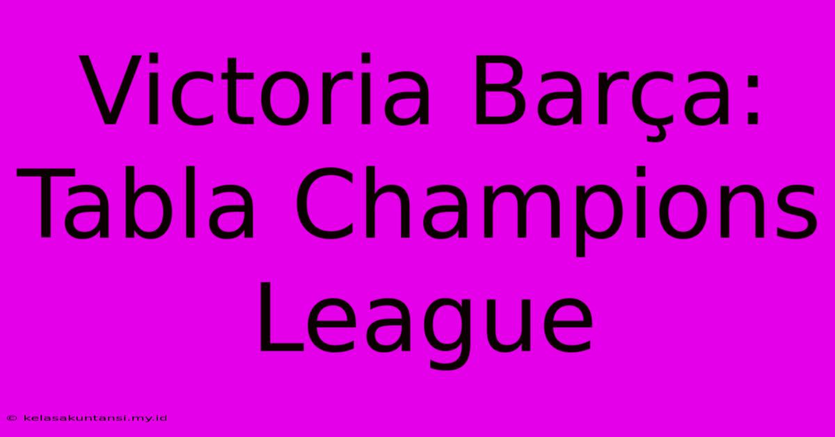 Victoria Barça: Tabla Champions League