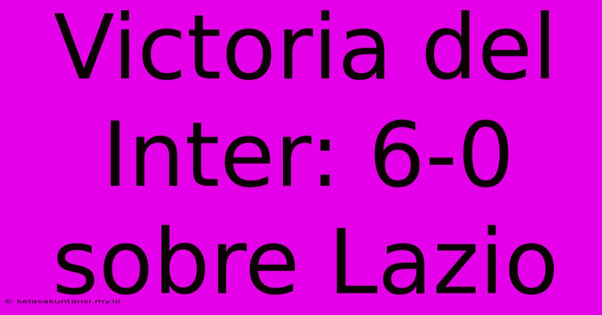 Victoria Del Inter: 6-0 Sobre Lazio