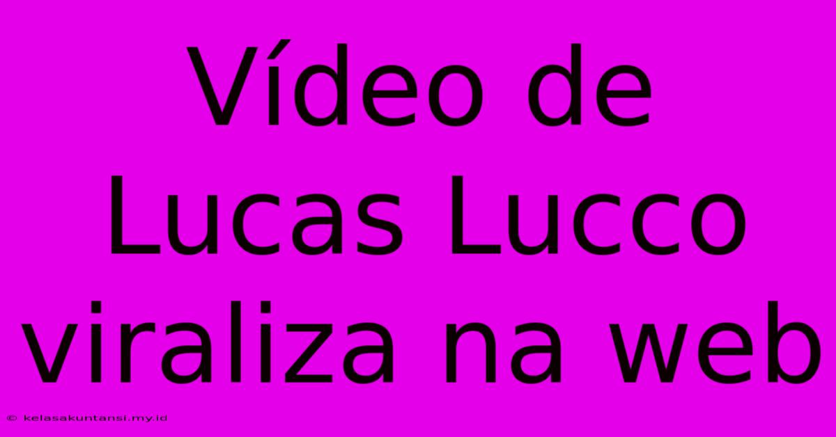 Vídeo De Lucas Lucco Viraliza Na Web