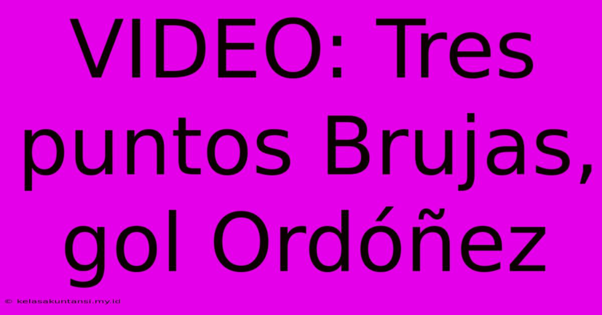 VIDEO: Tres Puntos Brujas, Gol Ordóñez