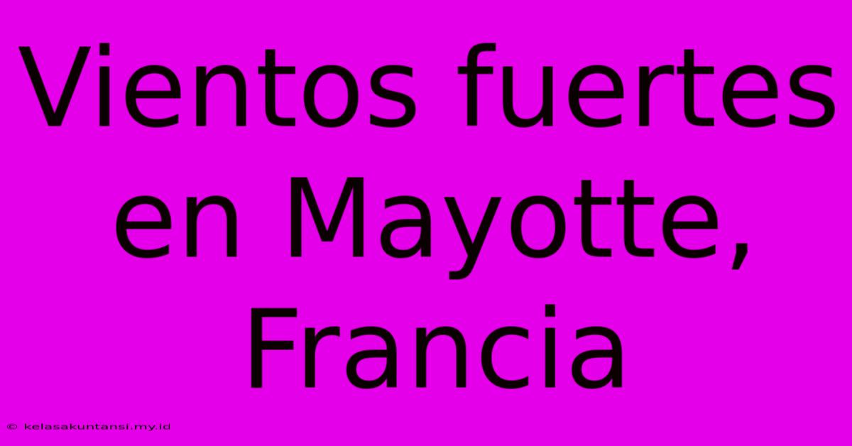 Vientos Fuertes En Mayotte, Francia