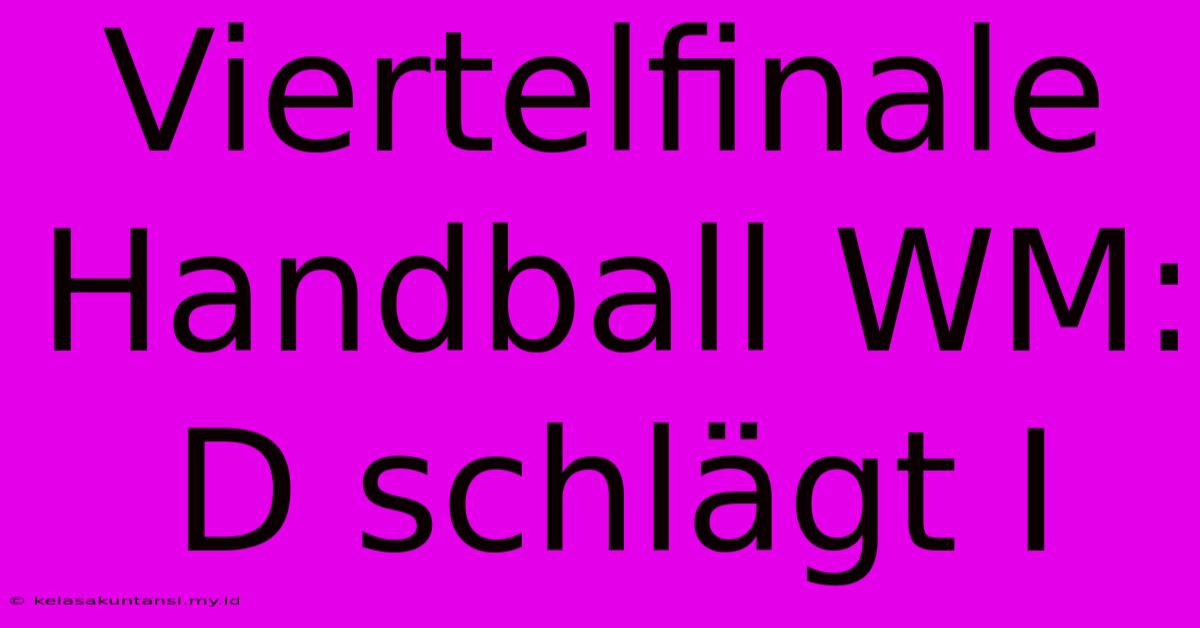 Viertelfinale Handball WM: D Schlägt I