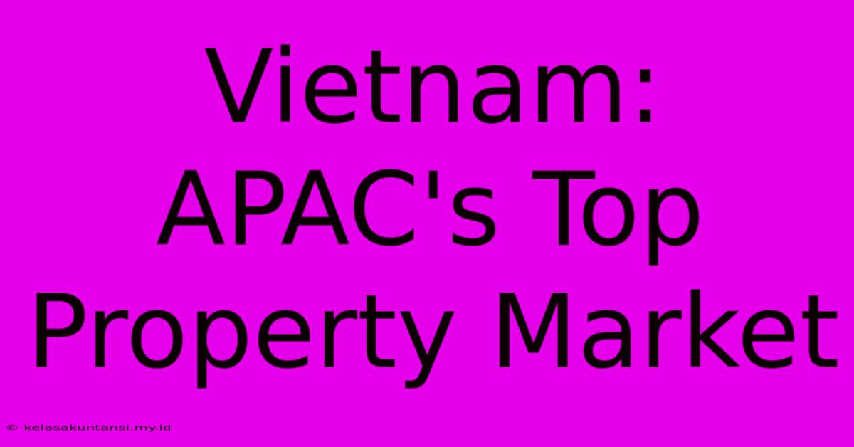 Vietnam: APAC's Top Property Market