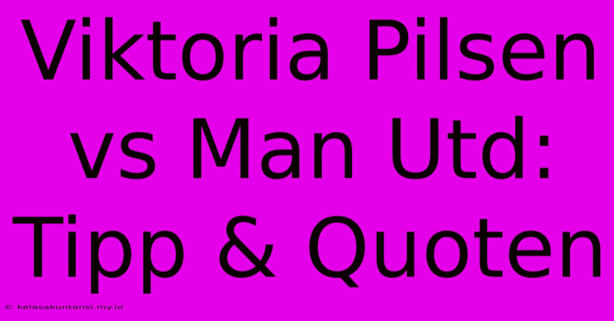 Viktoria Pilsen Vs Man Utd: Tipp & Quoten