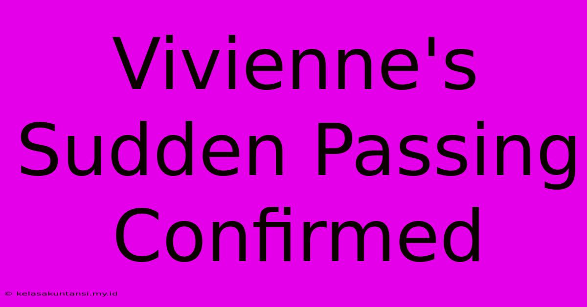 Vivienne's Sudden Passing Confirmed