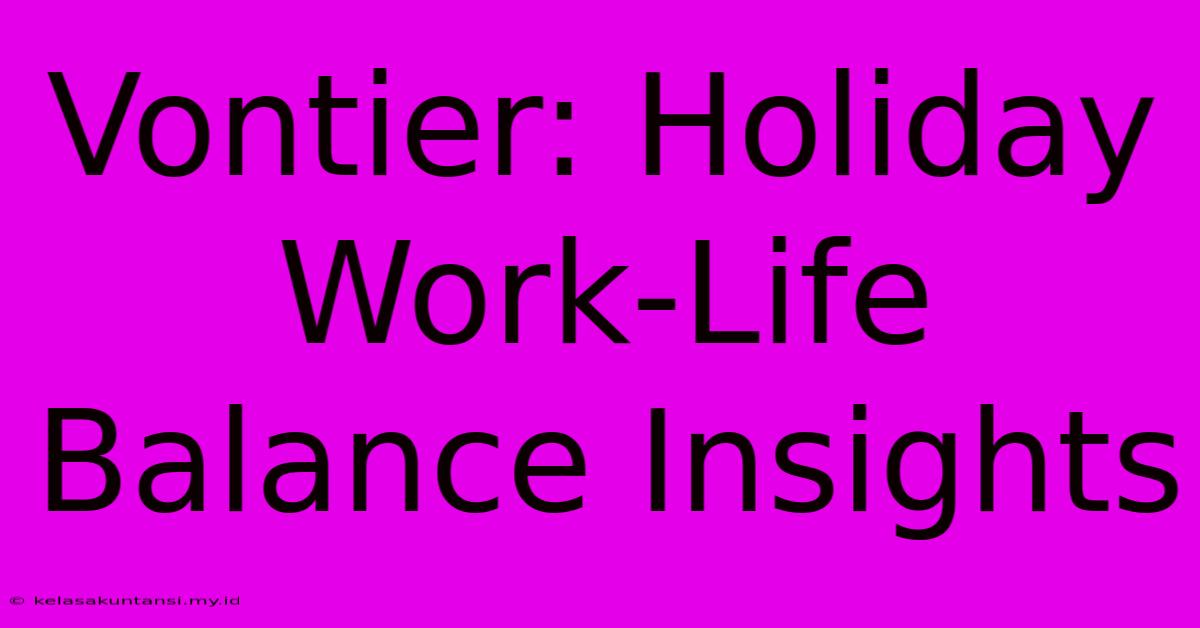 Vontier: Holiday Work-Life Balance Insights