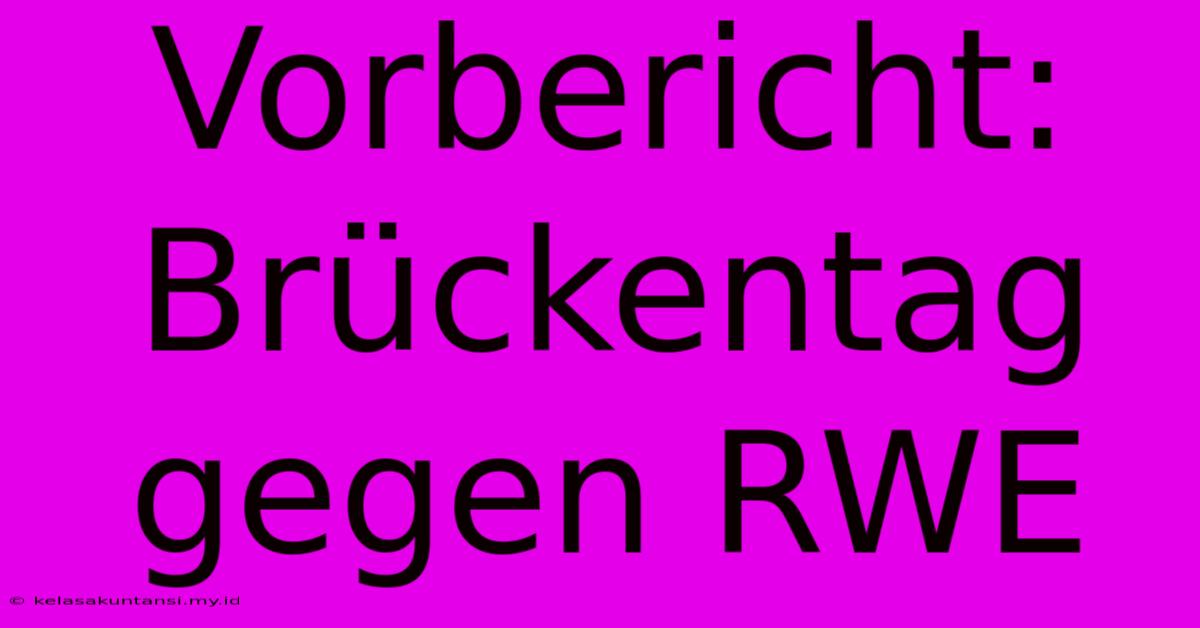 Vorbericht: Brückentag Gegen RWE