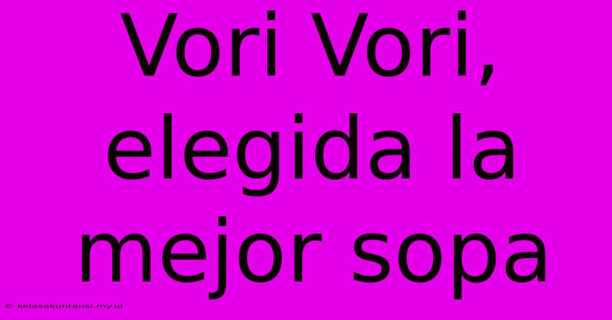 Vori Vori, Elegida La Mejor Sopa