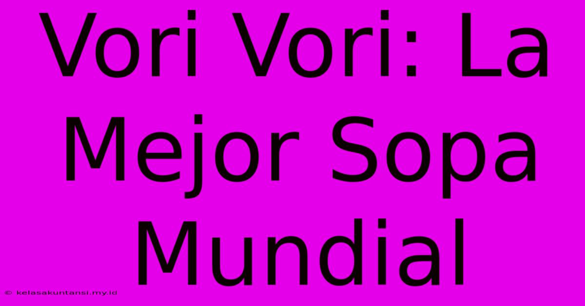 Vori Vori: La Mejor Sopa Mundial