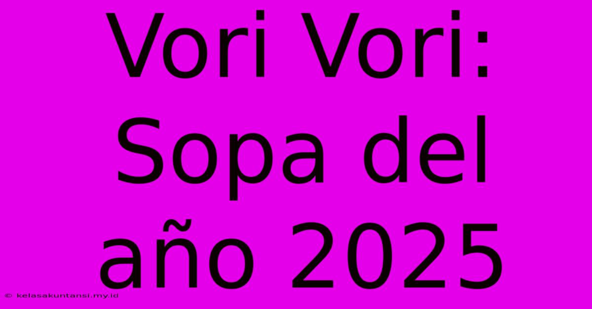 Vori Vori: Sopa Del Año 2025