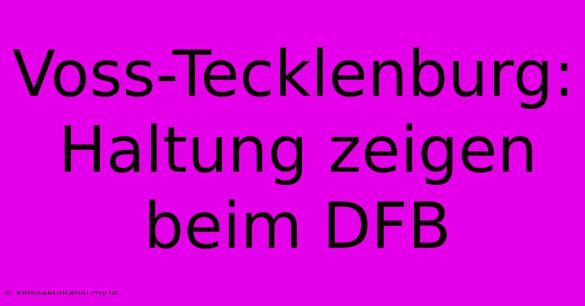 Voss-Tecklenburg: Haltung Zeigen Beim DFB