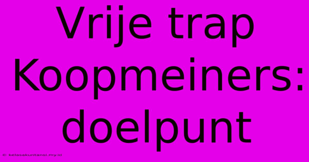 Vrije Trap Koopmeiners: Doelpunt