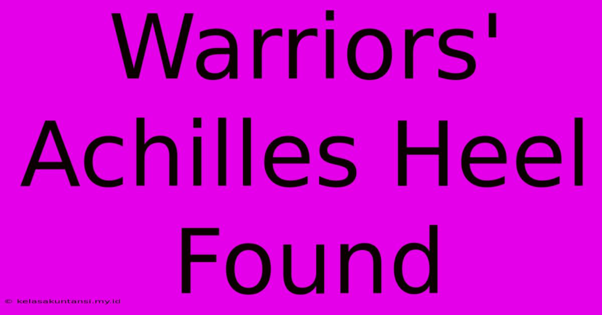 Warriors' Achilles Heel Found